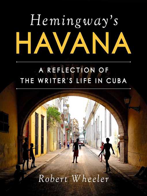 Title details for Hemingway's Havana by Robert Wheeler - Available